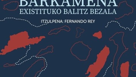 Barkamena existituko balitz bezala