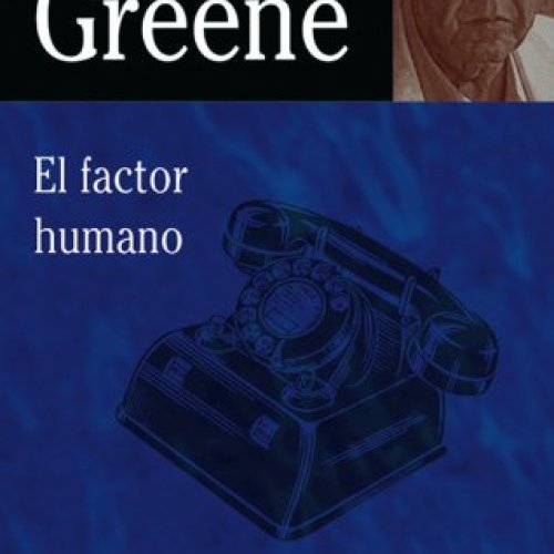 Literatur solasaldia: EL FACTOR HUMANO (Graham Greene)